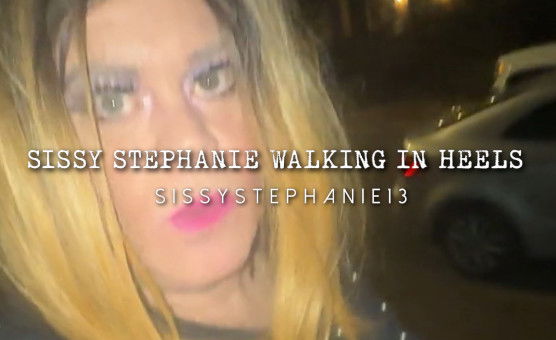 Sissy Stephanie Walking in Heels