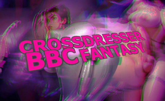 Crossdresser BBC Fantasy