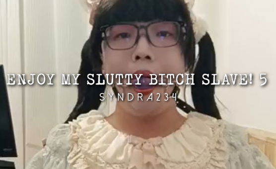 Enjoy My Slutty Bitch Slave 5