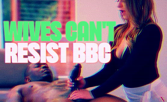 Wives Cant Resist BBC - Compilation