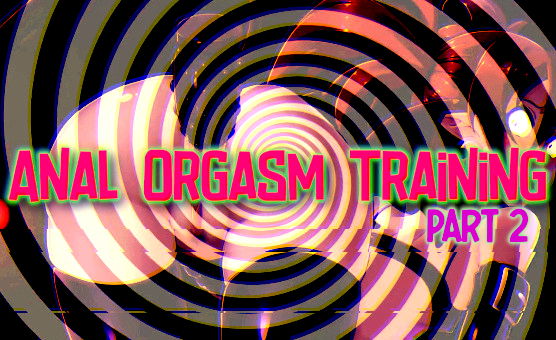 Anal Orgasm Training - Part 2