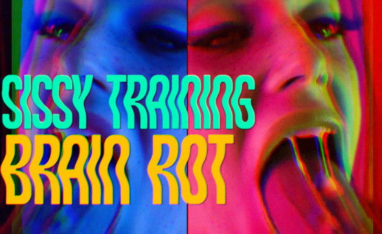 Sissy Training Brain Rot