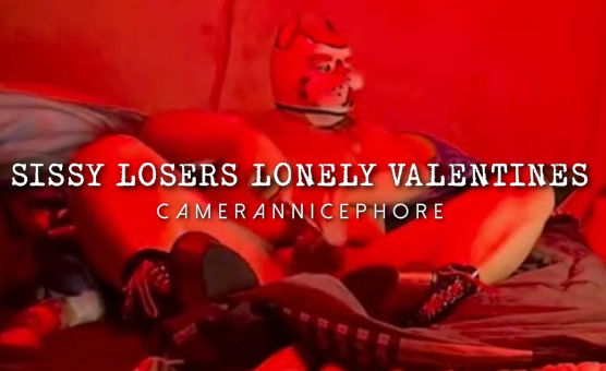 Sissy Losers Lonely Valentines