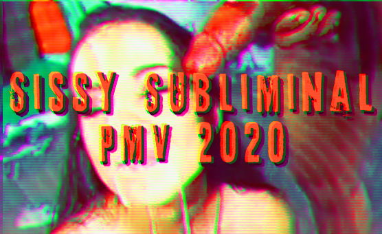 Sissy Subliminal PMV