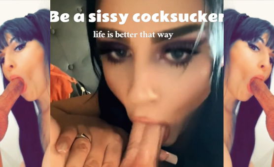 Be A Sissy Cock Sucker - Life is Better That Way