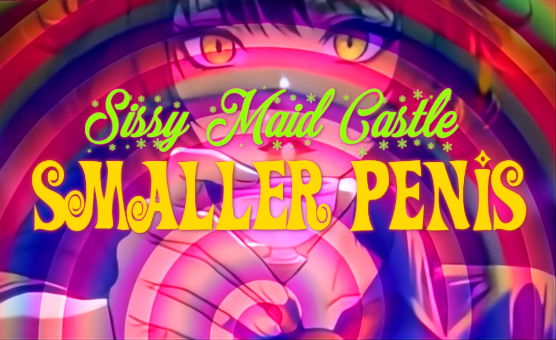 Smaller Penis - Transgender Feminization Hypnosis - Sissy Maid Castle