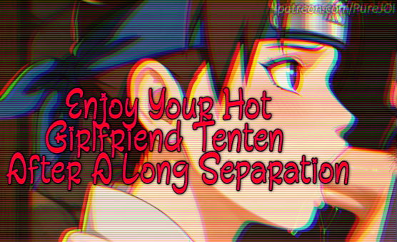 Enjoy Your Hot Girlfriend Tenten After A Long Separation