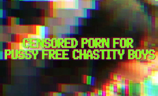 Censored Porn For Pussy Free Chastity Boys