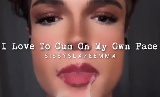 I Love To Cum On My Own Face