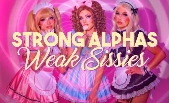 Strong Alphas Weak Sissies – Natural Truth