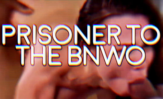 Prisoner To The BNWO