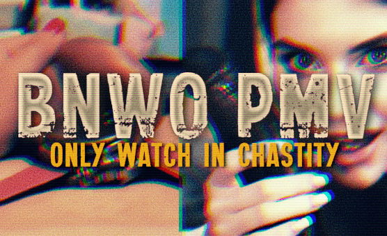 BNWO PMV - Only Watch In Chastity