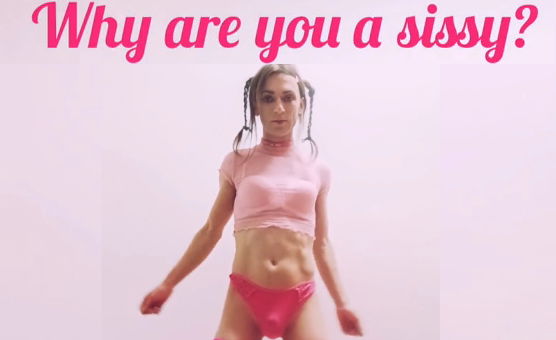 Why Are You A Sissy