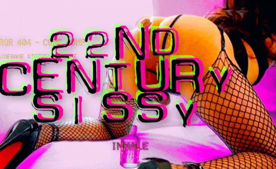 22nd Century Sissy