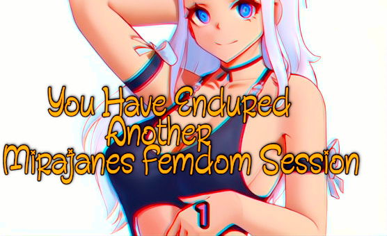 You Have Endured Another Mirajanes Femdom Session - CBT JOI
