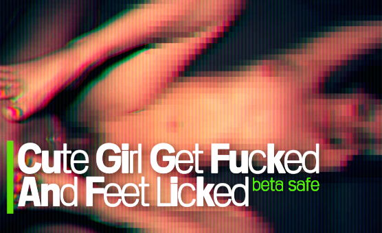 Cute Girl Get Fucked And Feet Licked - Beta Safe
