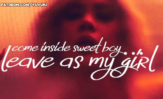 Come Inside Sweet Boy Leave As My Girl