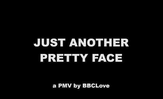 Just Another Pretty Face - BBCLove