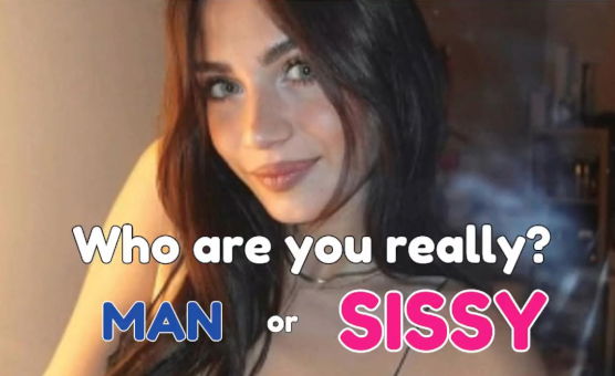 Who Are You Really Man Or Sissy