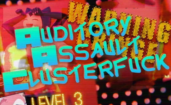 Auditory Assault Clusterfuck - Warning Cringe