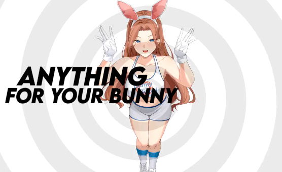 Anything For Your Bunny