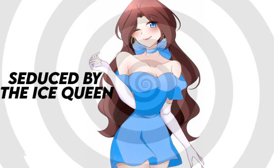 Seduced By The Ice Queen - F4M JOI