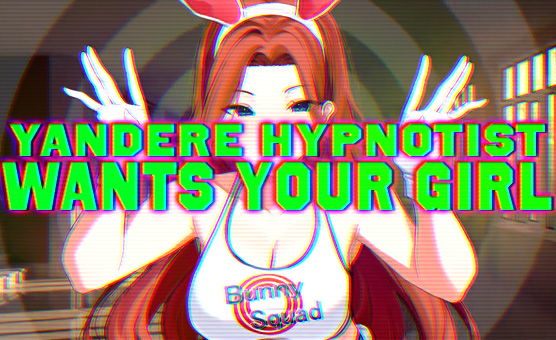 Yandere Hypnotist Wants Your Girl