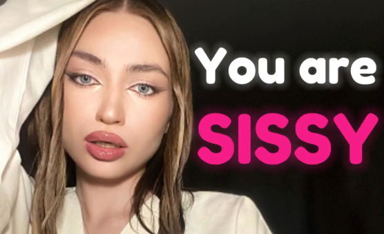 You Are Sissy