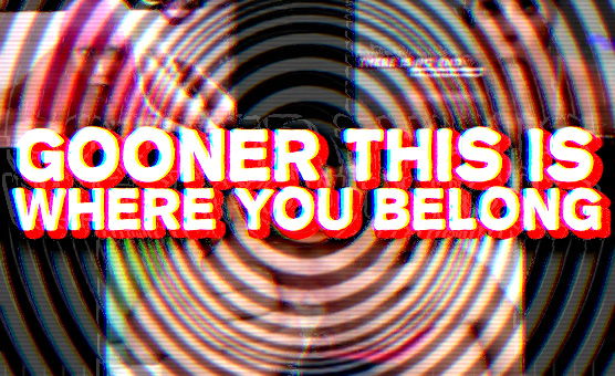 Gooner This Is Where You Belong