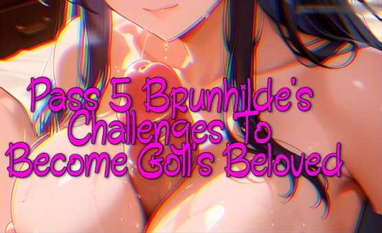 Pass 5 Brunhildes Challenges To Become Golls Beloved - Sex JOI