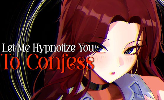 Let Me Hypnotize You To Confess
