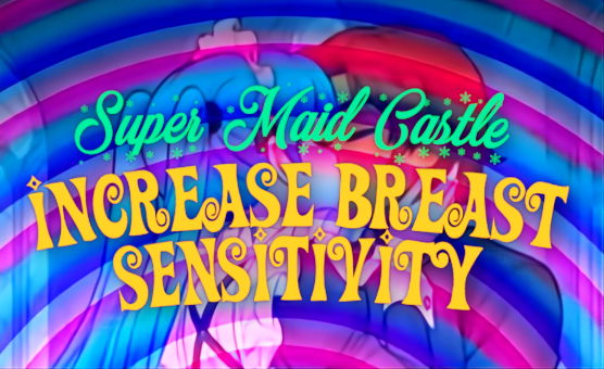 Increase Breast Sensitivity - Transgender Feminization Hypnosis - Super Maid Castle