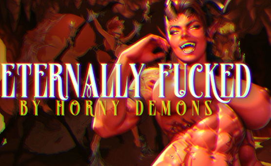 Eternally Fucked By Horny Demons
