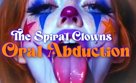 The Spiral Clowns Oral Abduction
