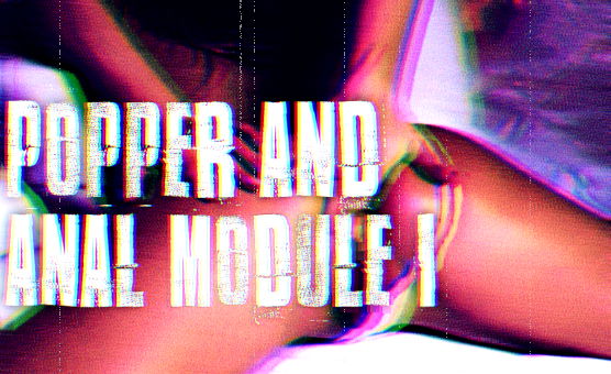 Popper And Anal Module 1