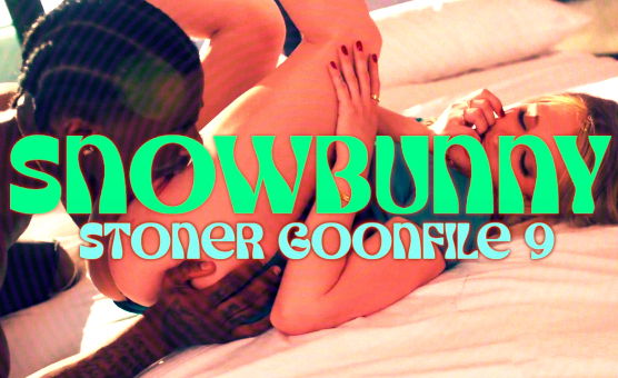 Snowbunny Stoner Goonfile 9