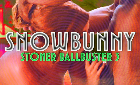 Snowbunny Stoner BallBuster 3