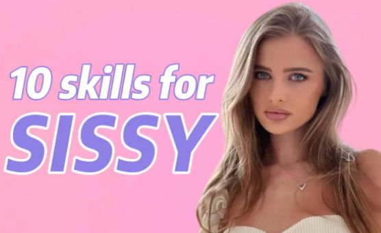 10 Skills For Sissy