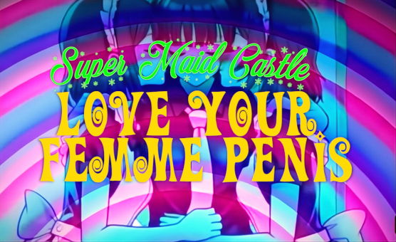 Love Your Femme Penis - Transgender Feminization Hypnosis - Super Maid Castle