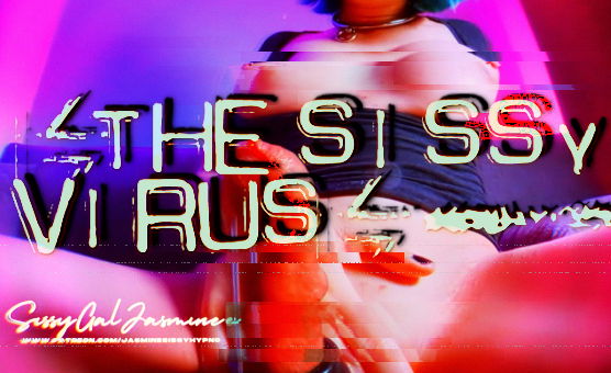 The Sissy Virus - Sissygaljasmine