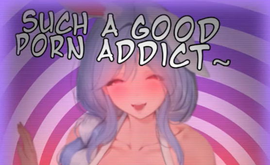 Be A Good Porn Addict