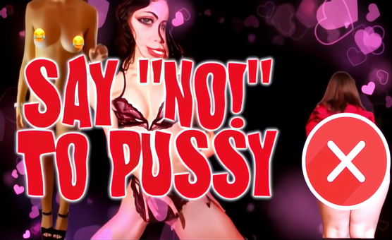 Say No To Pussy