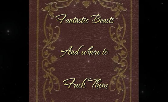 Fantastic Beasts And Where To Fuck Them