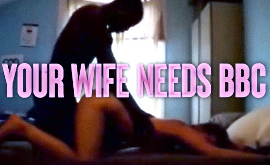 BBC Shorts - Your Wife Needs BBC