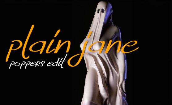 Plain Jane - Poppers Edit