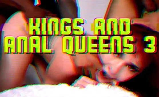 Kings And Anal Queens 3