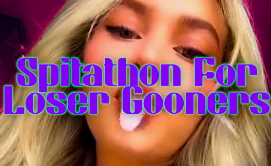 Spitathon For Loser Gooners