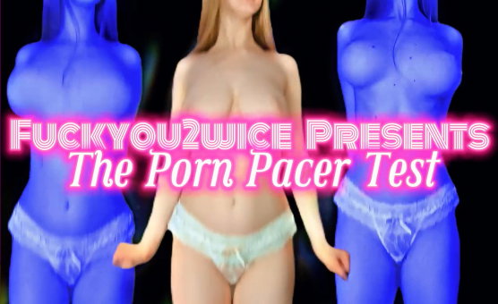 The Porn Pacer Test - Fuckyou2wice