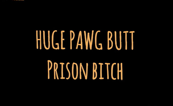 Big Butt PAWG Prison Bitch