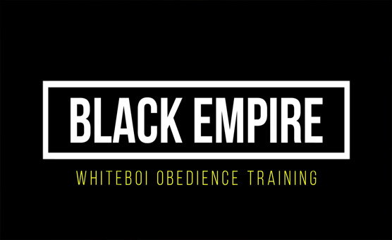 Black Empire - Whiteboi Obedience Training